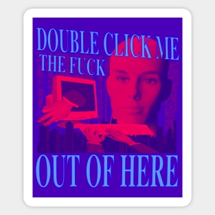 Double Click Me The F Out Of Here - Retro Neon 90's Computer Humor (blue version) Sticker